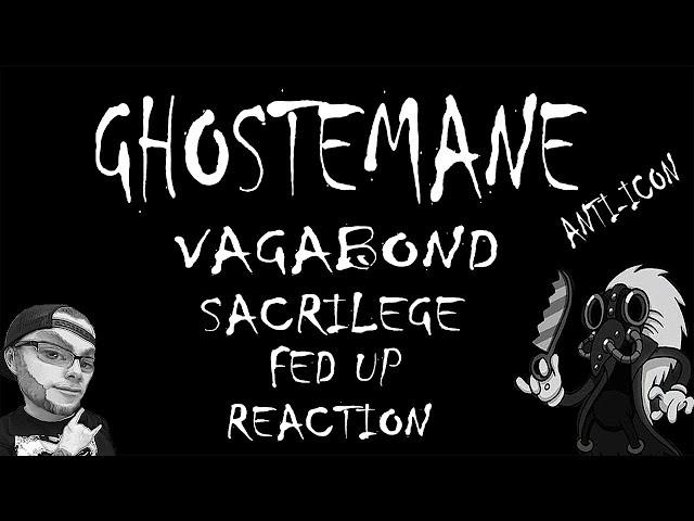 MetalHead REACTION to GHOSTEMANE ANTI-ICON - VAGABOND - SACRILEGE and FED UP