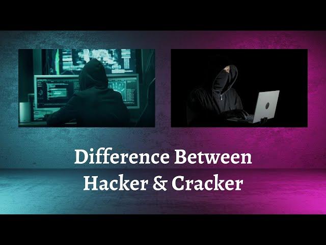 Difference Between Hacker and Cracker | Hacking vs. Cracking: Uncovering the Difference