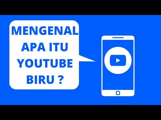 MENGENAL APA ITU YOUTUBE BIRU ?