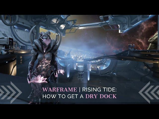 Warframe: How to build a Dry Dock | Rising Tide Update