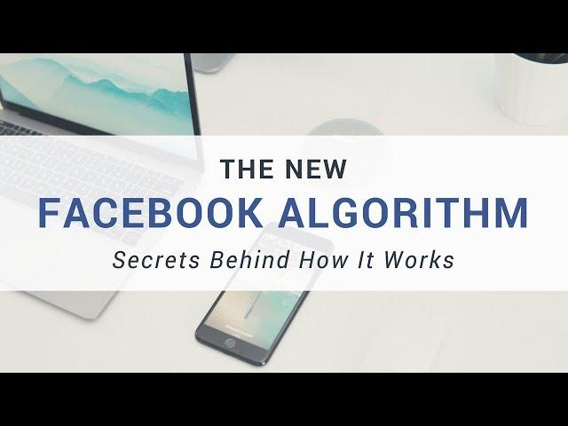 How The New Facebook Algorithm Works