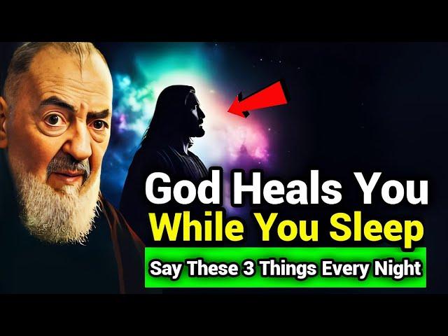 Before Sleep Say These 3 Powerful Things for Divine Restoration | Padre Pio