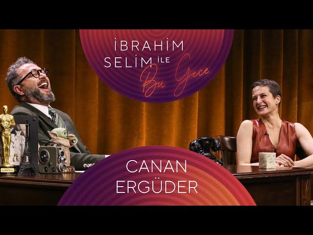 İbrahim Selim İle Bu Gece #109 Canan Ergüder, Cemre Kabaş