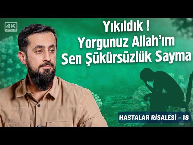 Yıkıldık! Yorgunuz Allah'ım Sen Şükürsüzlük Sayma - [Hastalar Risalesi 18] - Kesilmiş Ellere Bak