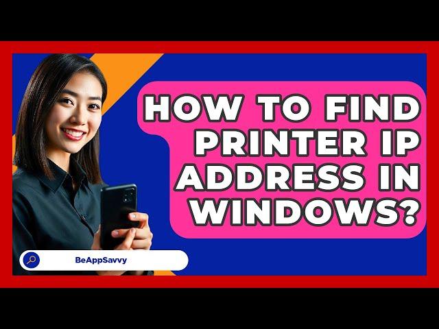 How To Find Printer IP Address In Windows? - Be App Savvy