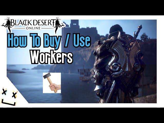 How To Use/Buy Workers In Black Desert Online [BDO] Beginner Guide