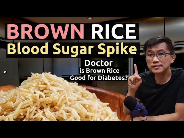 Doctor, is Brown Rice Good for Diabetes? Does Brown Rice Spike Blood Sugar Less? Brown vs White Rice