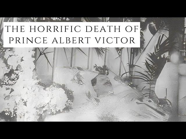 The HORRIFIC Death Of Prince Albert Victor - Queen Victoria's Grandson