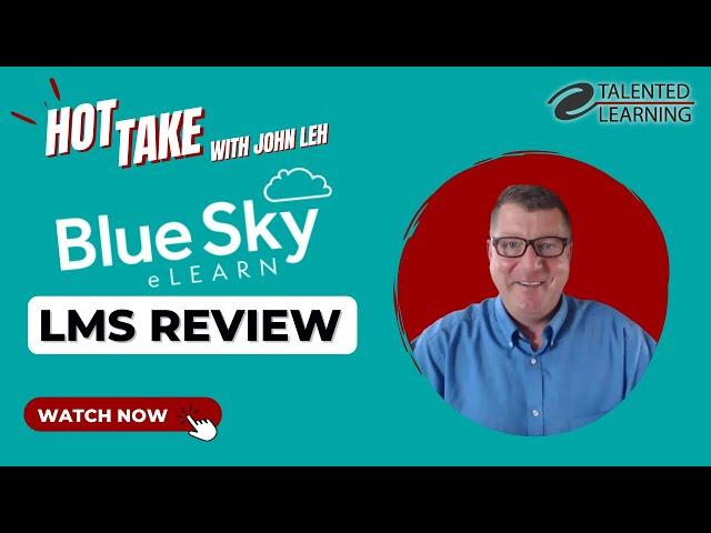 BlueSky eLearn LMS Review - Hot Take with John Leh