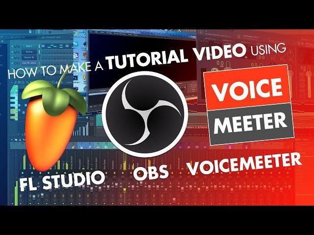 How to make an FL Studio 20 tutorial with OBS Studio and Voicemeeter