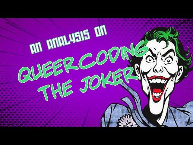 QueerCoding The Joker: An Analysis