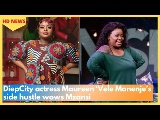 Streetwise: DiepCity actress Maureen ‘Vele Manenje’s side hustle wows Mzansi