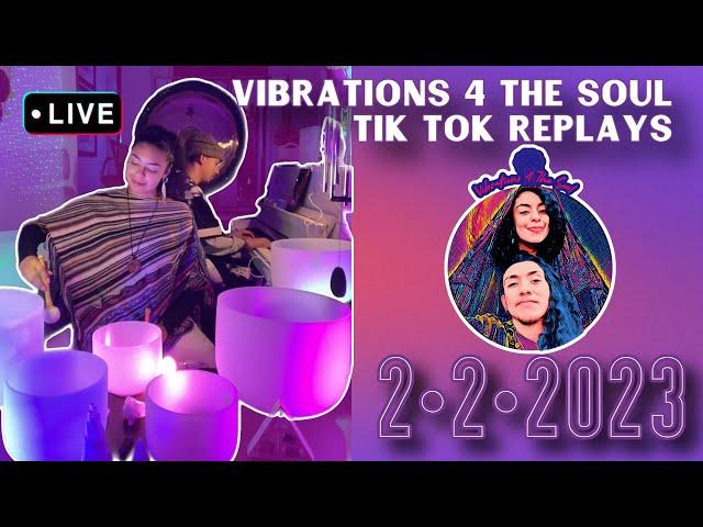 LIVESTREAM REPLAY | TIK TOK SOUND BATH | Vibrations 4 The Soul