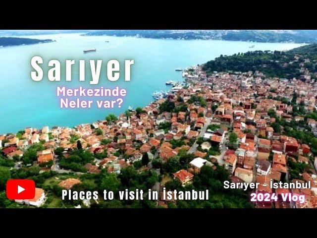 Sarıyer Merkez Vlog 2024 - İstanbul Sarıyer Gezilecek Yerler #sarıyer #istanbulgezilecekyerler #gezi