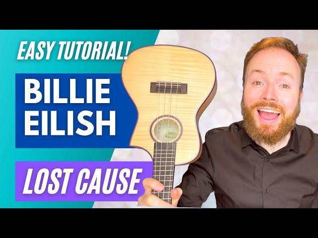 Lost Cause by Billie Eilish - (Beginners ukulele tutorial and cover!)