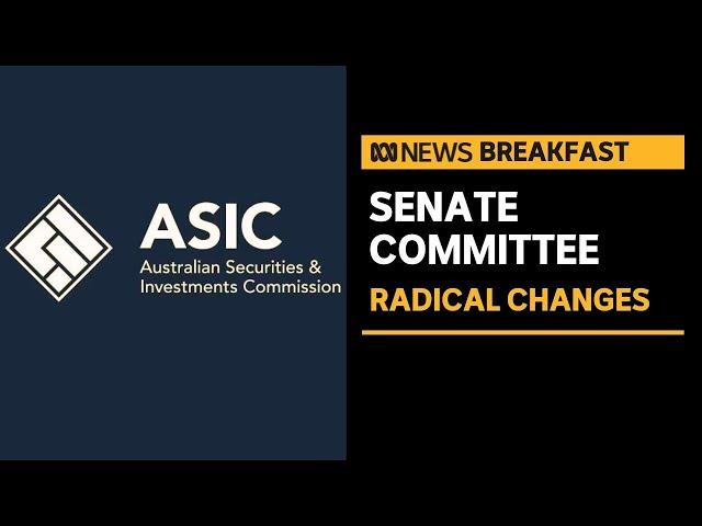 Complete restructure of ASIC  has been recommended | ABC NEWS