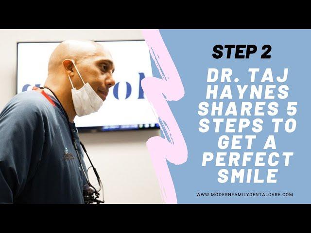 Dr. Taj Haynes Shares 5 Steps To Get A Perfect Smile - Step 2