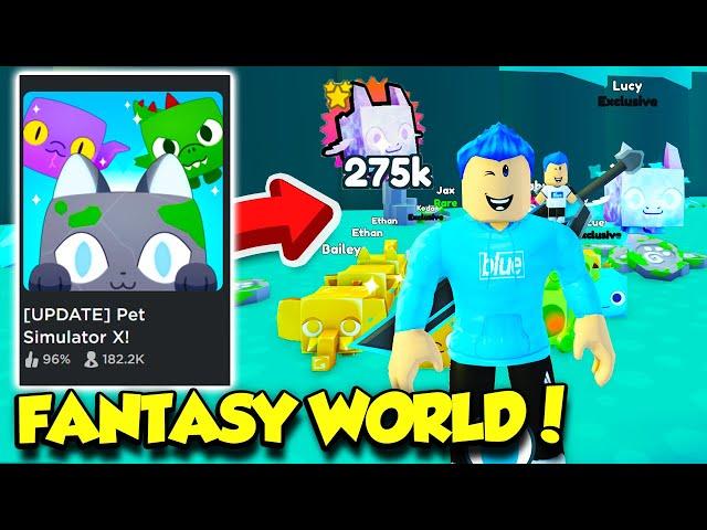 PET SIMULATOR X FANTASY WORLD UPDATE IS FINALLY HERE AND ITS AMAZING!! (Roblox)