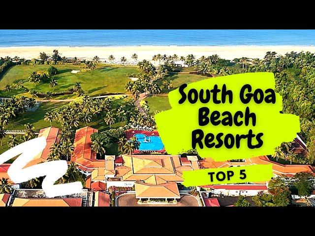 5 UNFORGETTABLE SOUTH GOA BEACH RESORTS TO VISIT