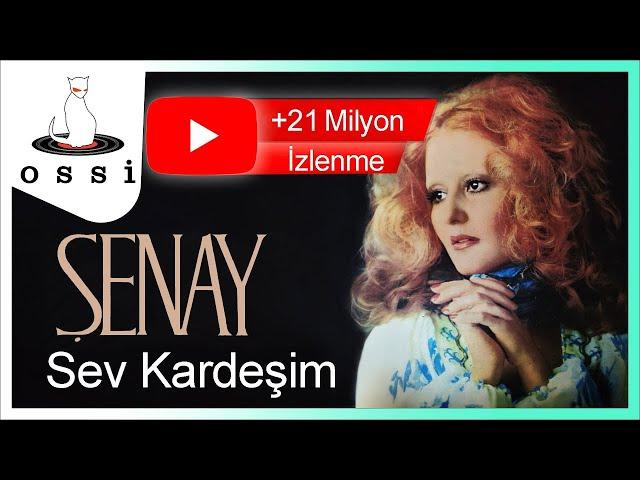 Şenay- Sev Kardeşim