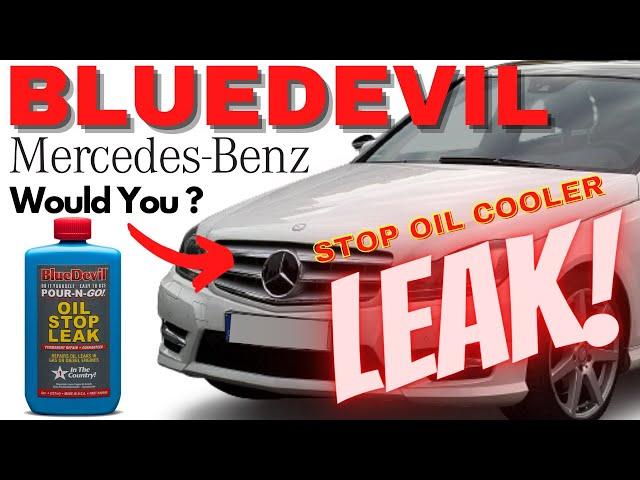 Mercedes W204 Oil Cooler Leak - Will BlueDevil Oil Stop Leak Cure it ?