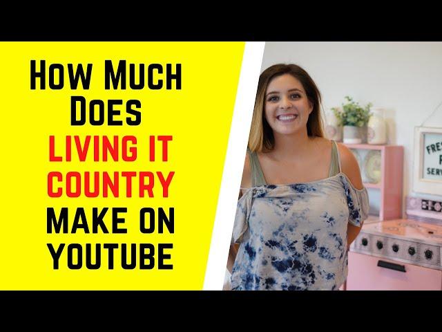 How Much Does Living It Country Make On YouTube