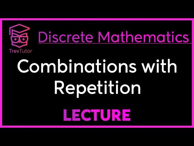 COMBINATIONS with REPETITION - DISCRETE MATHEMATICS