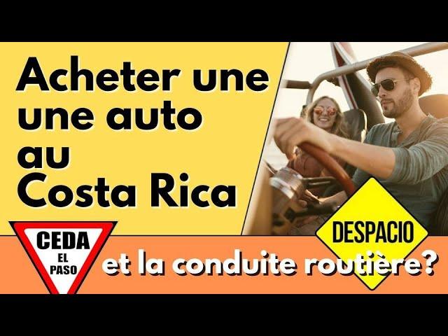 Comment acheter une auto au Costa Rica. / Et des conseils sur la conduite routière!