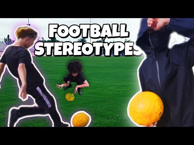 FOOTBALL STEREOTYPES!