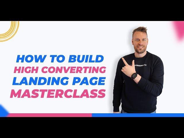 How To Build a High Converting Landing Page Masterclass