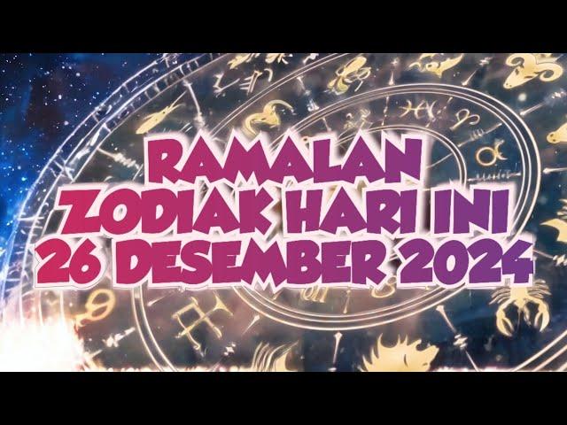 RAMALAN ZODIAK HARI INI 26 DESEMBER 2024