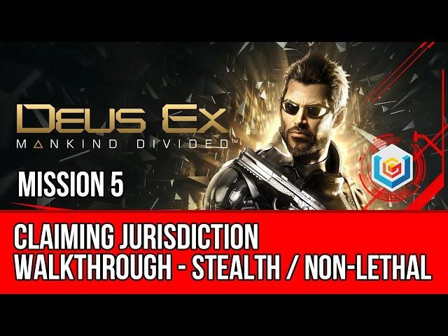 Deus Ex Mankind Divided Walkthrough Mission 5 - Claiming Jurisdiction (Stealth Pacifist)