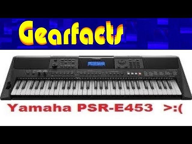 The Yamaha PSR-E453 is brilliant ...but just a few criticisms....