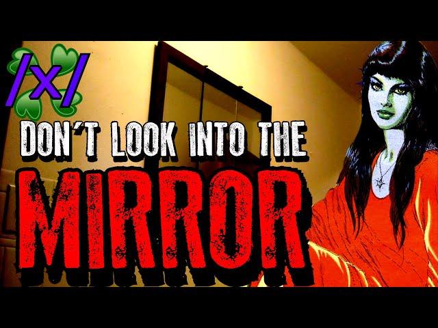 Don’t Look into the Mirror | 4chan /x/ Paranormal Greentext Stories Thread