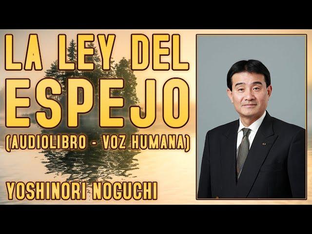 La ley del espejo, Yoshinori Noguchi (Audiolibro - Voz Humana)