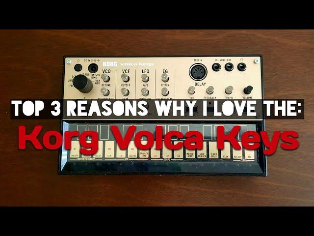 Top 3 reasons Why I love the: Korg Volca Keys | Sound Demo / Mini Review