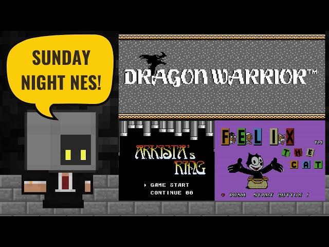 Sunday Night NES - Let's Play Dragon Warrior, Arkista's Ring, and Felix the Cat!