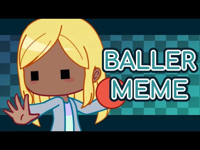 Baller meme (Gacha club animation meme)