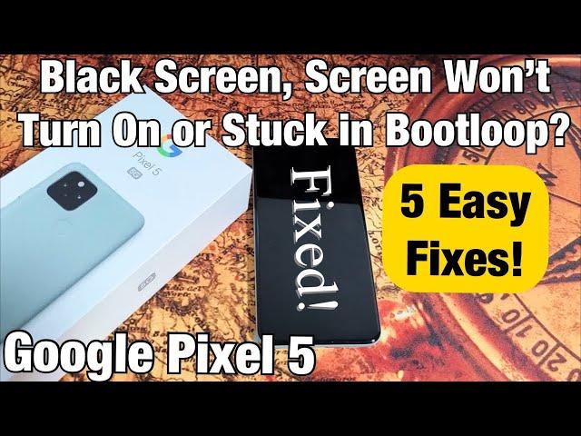 Pixel 5: Black Screen, Screen Won't Turn On, Boot Loop? 5 Fixes!!!