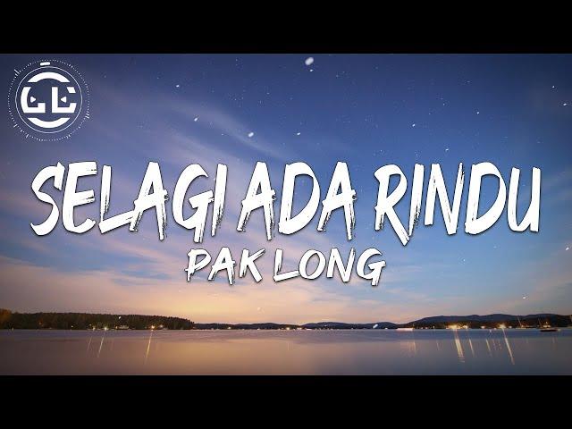 Pak Long - Selagi Ada Rindu (Lyrics)