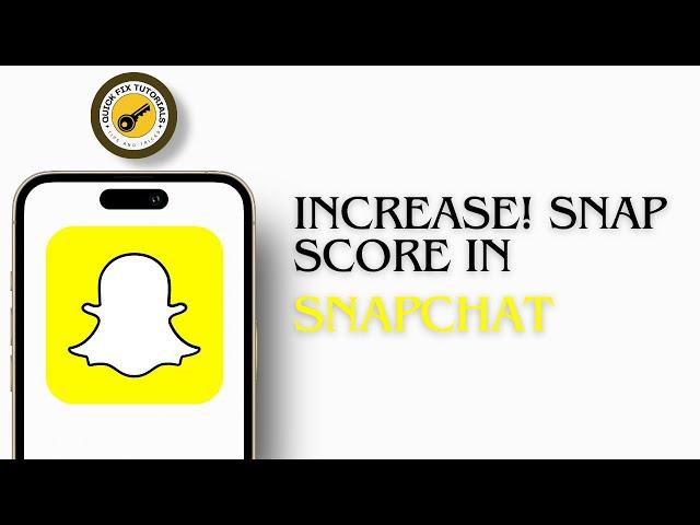 How To Increase Snapchat Score 2024 | How To Increase Snapchat Score