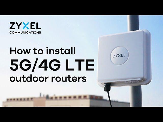 How to install Zyxel 5G/4G LTE outdoor routers