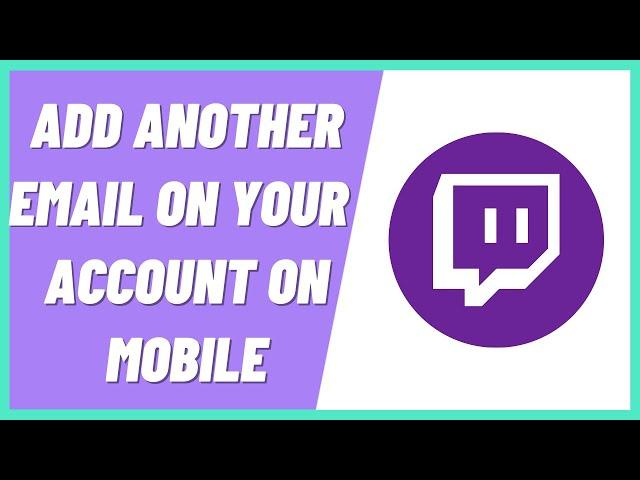 How to Add Another Email on Your Twitch Account on Mobile