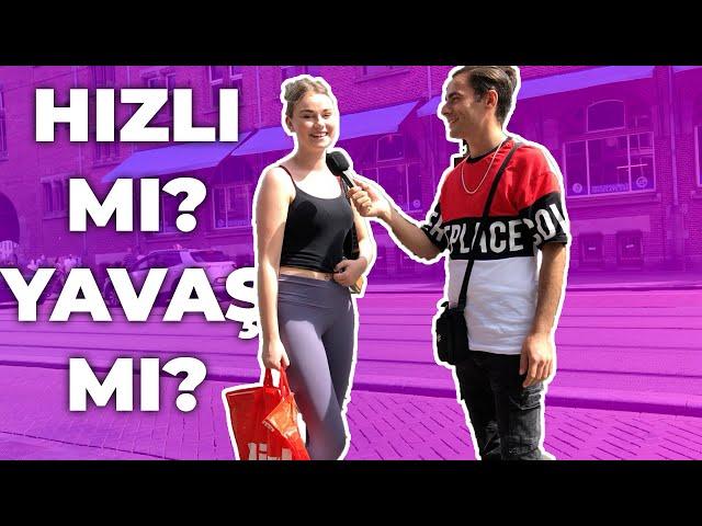 DO YOU LIKE FAST or SLOW ?? / Street interviews / Amsterdam / Turco