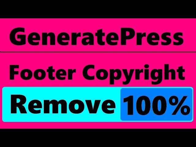 GeneratePress Footer Copyright Remove |  How to Edit Copyright Footer in WordPress - Fix(100%)