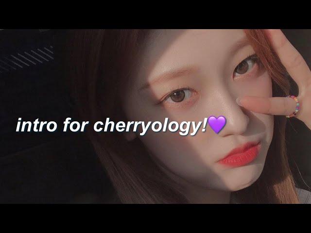 intro for cherryology!