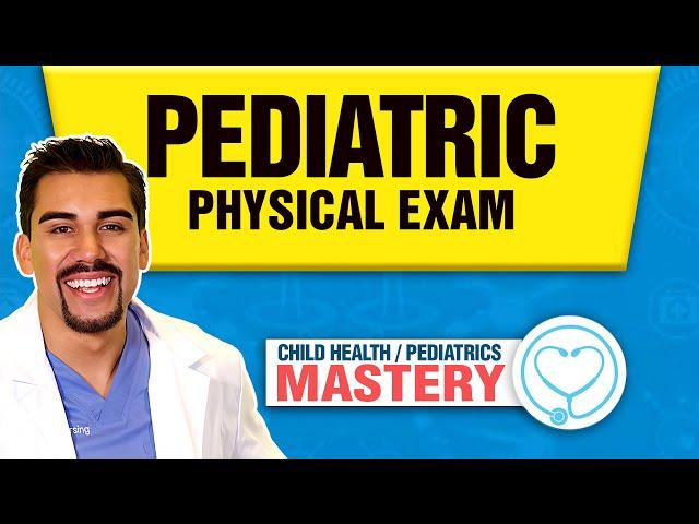 Pediatric Physical Exam Nursing Assessment | NCLEX Tips & Tricks