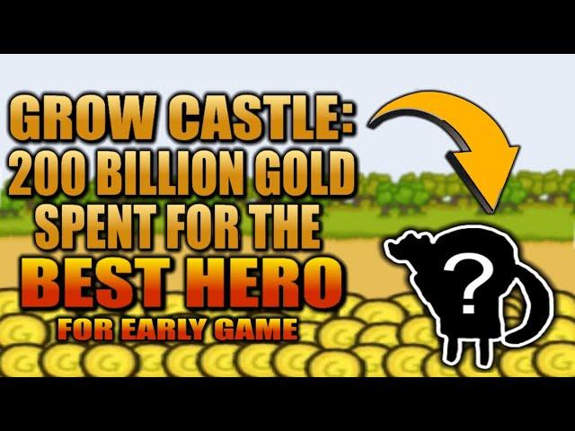 Grow Castle: The Best Hero for Early Game. Plus 200 Billion Gold Spending Spree