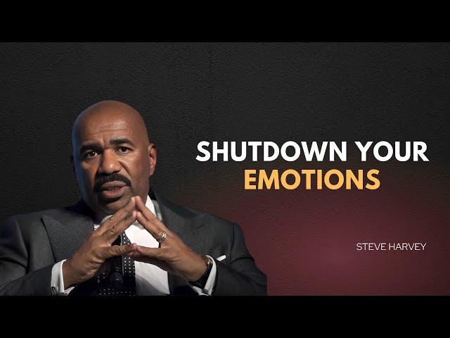 SHUTDOWN YOUR EMOTIONS | Steve Harvey Motivation | Best Motivational Speech