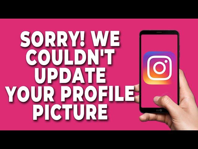 Sorry We Couldn't Update your profile picture Instagram